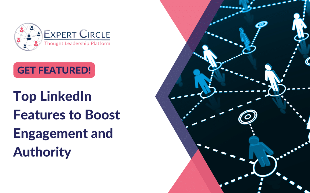 Get Featured: Top 3 LinkedIn Features to Boost Engagement and Authority ...