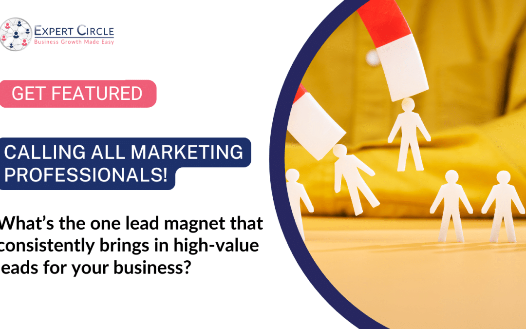 Get Featured: What’s the one lead magnet that consistently brings in high-quality leads for your business?