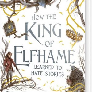 How The King Of Elfhame Learned To Hate Stories - Holly Black - English Book