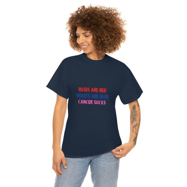 Roses are red - Violets are blue - Cancer sucks  - Unisex Heavy Cotton Tee