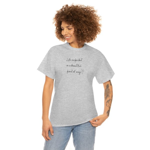 Life sucks but  in a beautiful  kind of way - Unisex Heavy Cotton Tee - Image 10