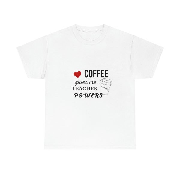 Coffee Gives Me Teacher Powers - Unisex Heavy Cotton Tee - Image 9