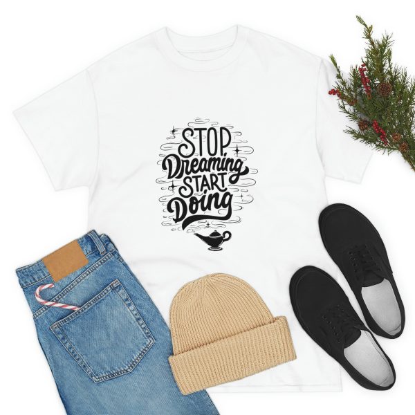 Stop dreaming start doing - Unisex Heavy Cotton Tee - Image 15