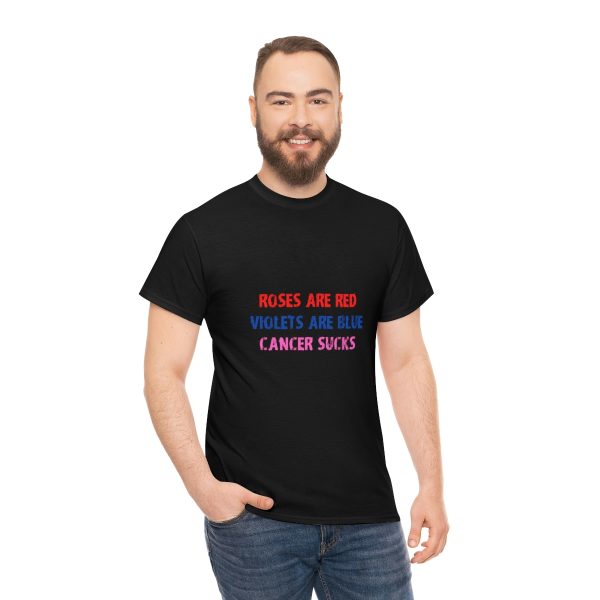 Roses are red - Violets are blue - Cancer sucks  - Unisex Heavy Cotton Tee - Image 20