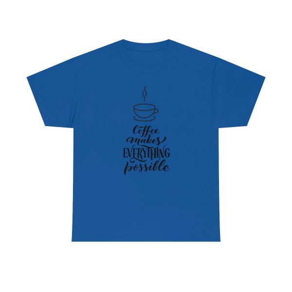 Coffee makes everyting possible - Unisex Heavy Cotton Tee - Image 33