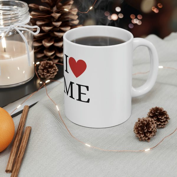 I Love Me - Ceramic Mug 11oz - Image 5