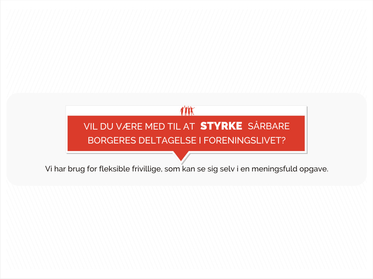 VIL DU VÆRE MED TIL AT STYRKE SÅRBARE BORGERES DELTAGELSE I FORENINGSLIVET?