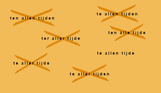 "Te allen tijde" is de enige correcte vorm. De andere varianten zijn foutief.