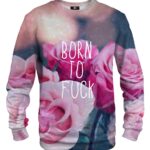 Born To Fuck In Color sweater