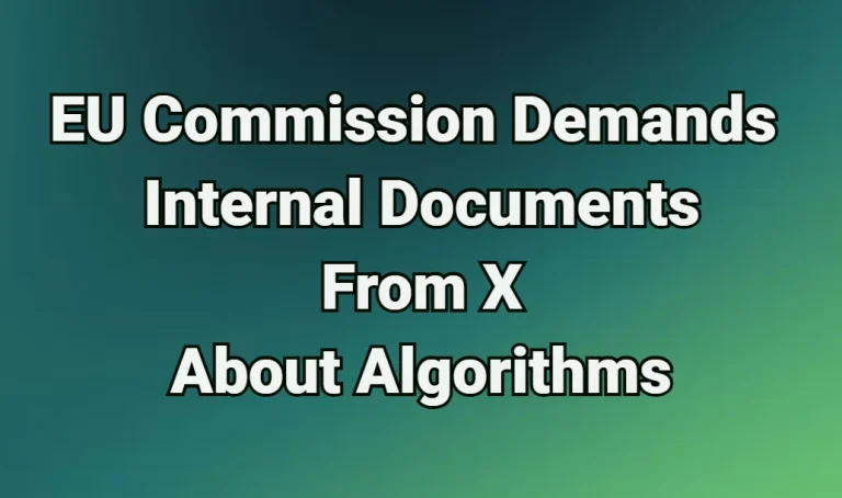 The EU Commission requests internal documents from X regarding its algorithms