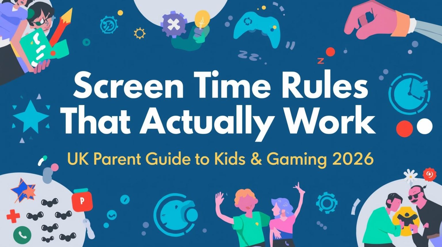 Screen Time Rules That Actually Work UK Parent Guide To Kids Gaming Blog Post Cover Art Including Text Screen Time Rules That Actually Work UK Parent Guide To Kids Gaming 2026 1536x860 