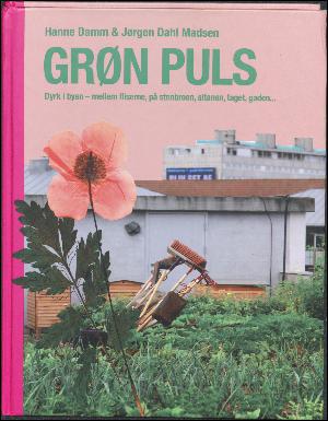 Grøn puls : dyrk byen - mellem fliserne, på stenbroen, altanen, taget, gården (2014)