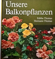 Unsere Balkonpflanzen, E. Thomas, H.Thomas. Verlag für dir Frau, Leipzig. 1989