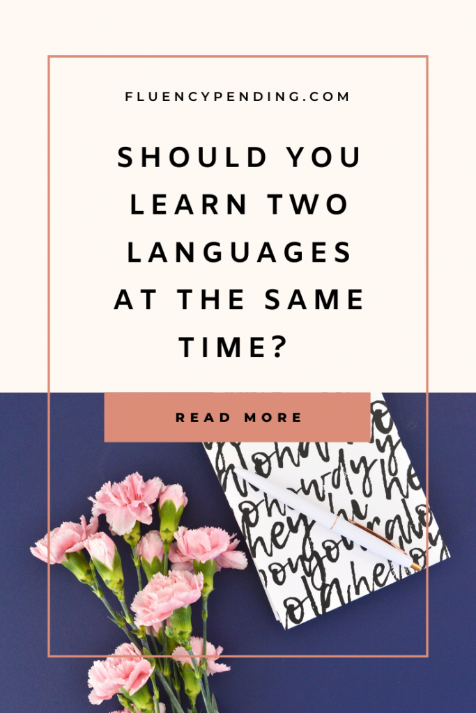 Should You Learn 2 Languages At The Same Time Should You Learn 2 Languages At The Same Time