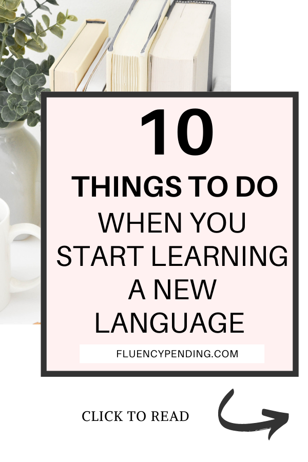10 Things to Do When You Start Learning a New Language