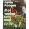 Kevin Keegan - Med verden som modspiller