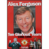 Alex Ferguson - Ten Glorious Years. 1986-1996
