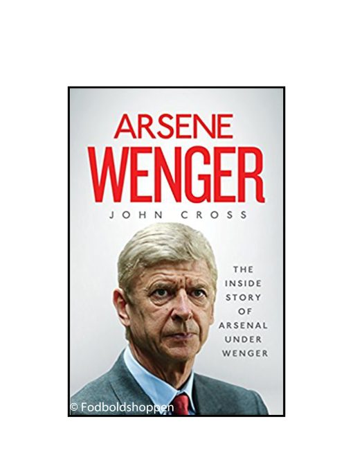 Arsene Wenger - The Inside story