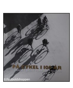 På Cykel i 100 år - dansk cyklist forbund 1905-2005