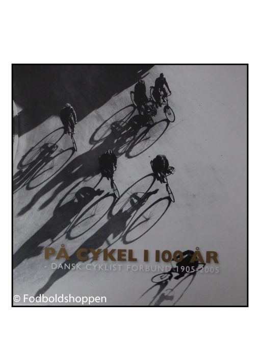 På Cykel i 100 år - dansk cyklist forbund 1905-2005