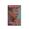 Alex Ferguson - A Will To Win