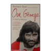 Our George A Family Memoir of George Best Barbara Best