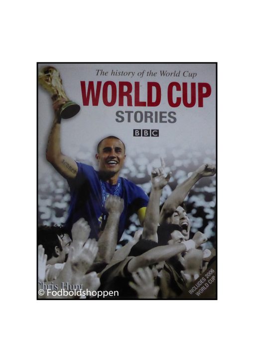 World Cup Stories from 1930 to 2006: The History of the FIFA World Cup