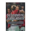 De største jernladies - en historie om ti af de bedste kvindelige håndboldspillere