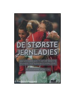 De største jernladies - en historie om ti af de bedste kvindelige håndboldspillere