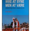 Ikke at syne men at være - Sønderjysk Idræt gennem 100 år