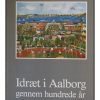 Idræt i Aalborg gennem hundrede år