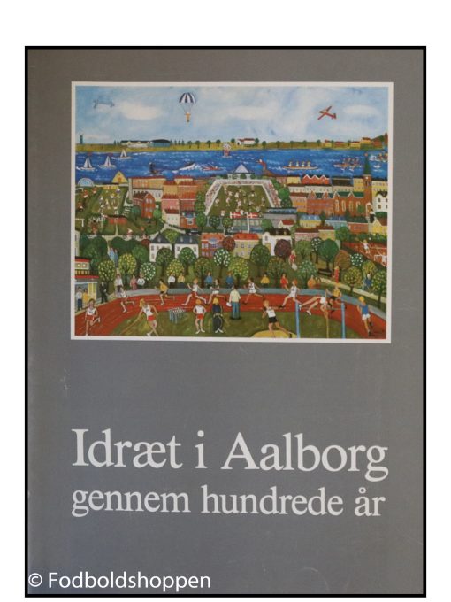 Idræt i Aalborg gennem hundrede år