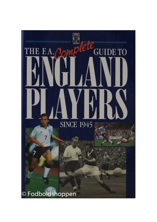 The F.A. Complete Guide to England players since 1945