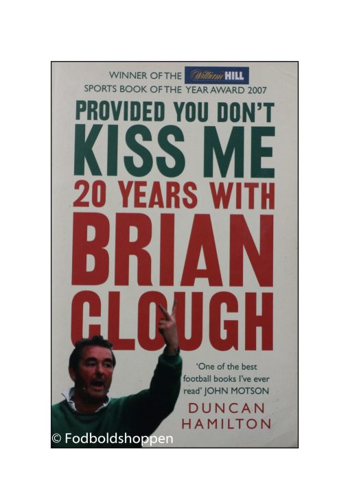 Provided You Don’t Kiss Me: 20 Years with Brian Clough