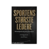 Sportens største ledere Hemmeligheden bag store præstationer