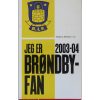 Jeg er Brøndby - Fan 2003-04