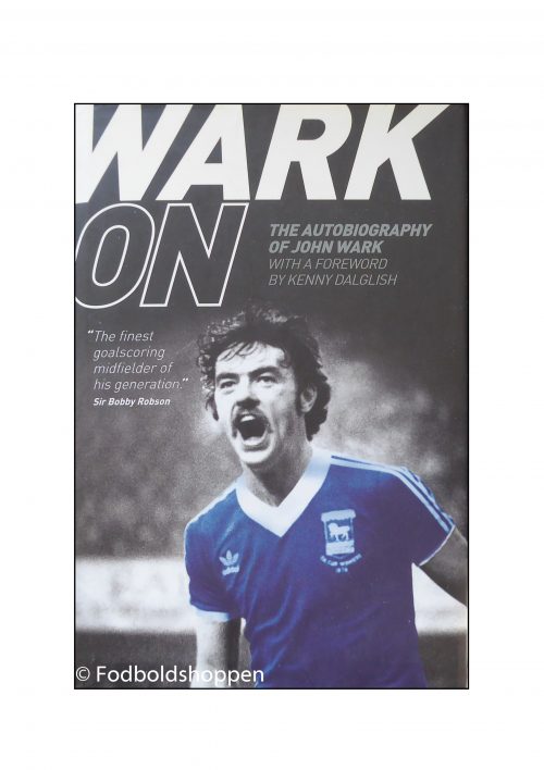 Wark On - The autobiography of John Wark