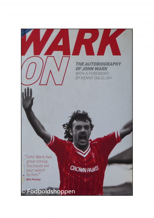 Wark On - The autobiography of John Wark