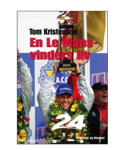 Tom Kristensen - En Le Mans vinders liv