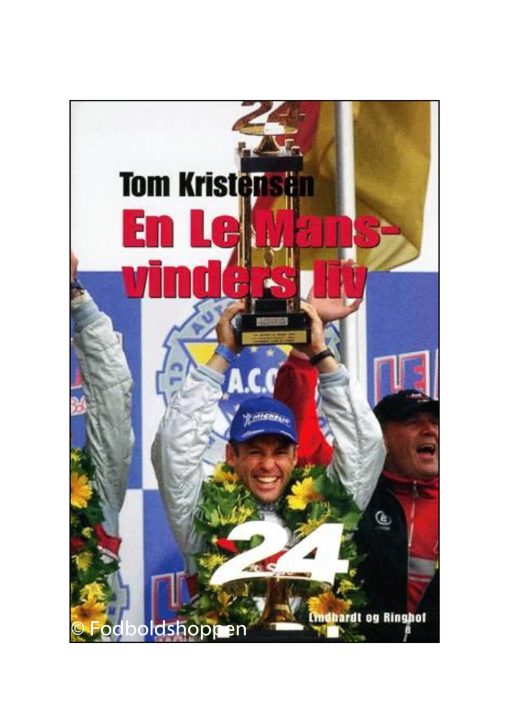 Tom Kristensen - En Le Mans vinders liv