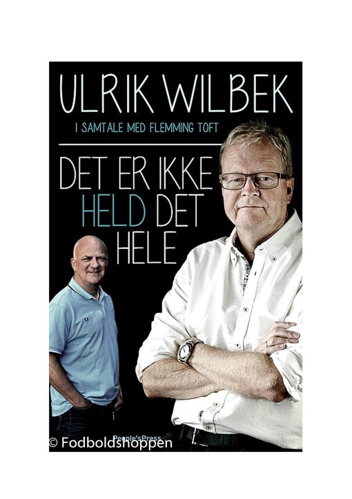 Ulrik Wilbek - Det er ikke held det hele