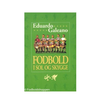 Eduardo Galeano - Fodbold i sol og skygge