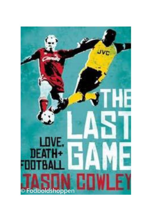 The Last Game: Love, Death and Football