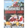 Bolsjedrenge og jernhårde ladies