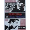 Kærlighed og had i La Liga Barcelona vs Real Madrid af Sid Lowe