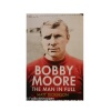 Bobby Moore - The Man in Full