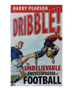 Dribble - The unbelievable encyclopedia of Football