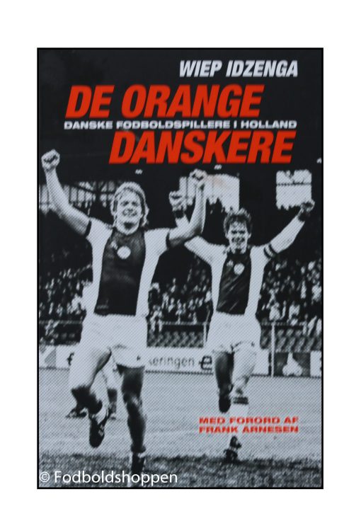 De orange danskere - Danske Fodboldspillere i Holland