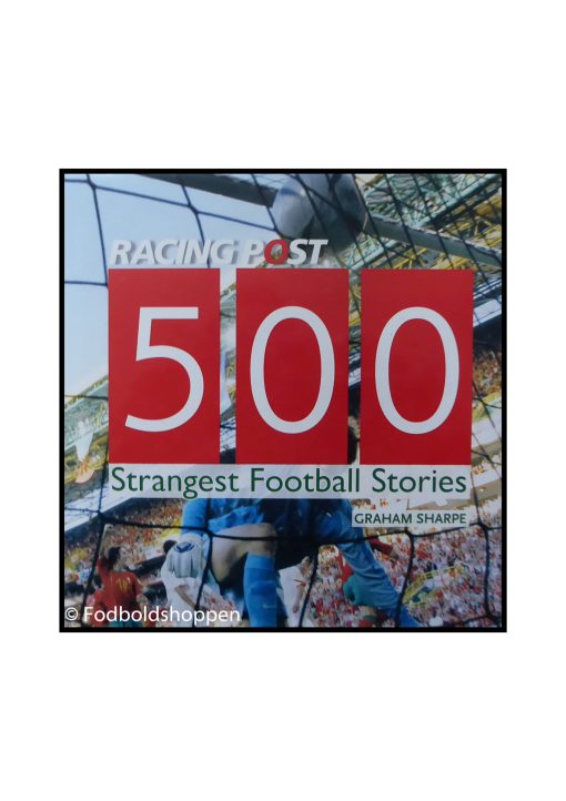 500 Strangest Football Stories (Racing Post)