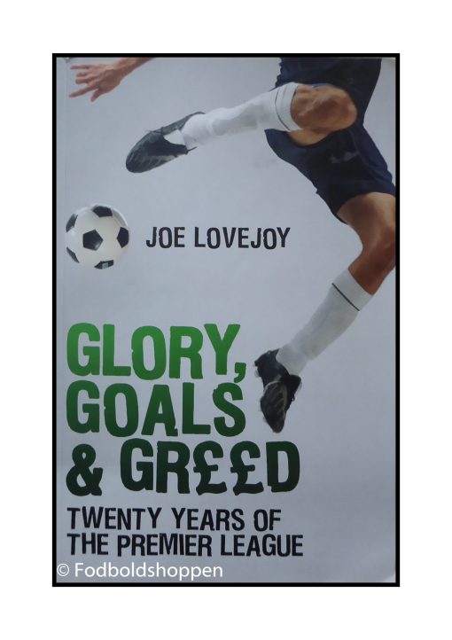 Glory, Goals and Greed: Twenty Years of the Premier League